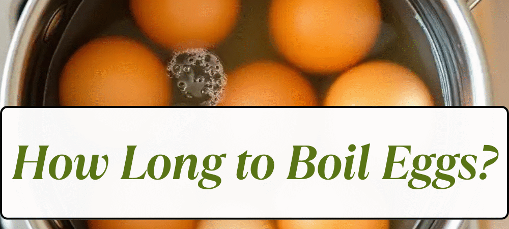 How Long to Boil Eggs: The Ultimate Guide to Perfect Eggs Every Time