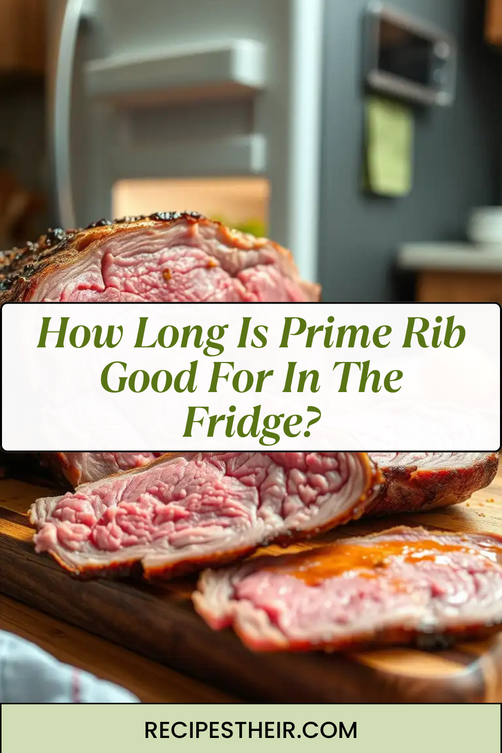 How Long Is Prime Rib Good For In The Fridge? A Complete Guide to ...